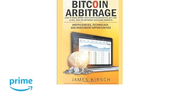 Amazon Com Bitcoin Arbitrage How To Make Money With - 